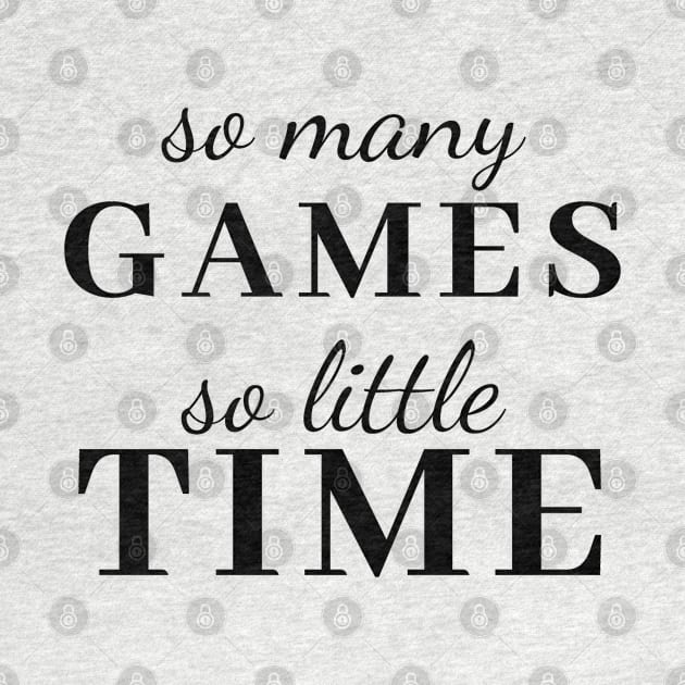 So Many Games So Little Time Gaming tee by Gamers World Store